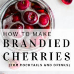 brandied cherries with text overlay that says = how to make brandied cherries